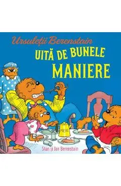 Ursuletii Berenstain uita de bunele maniere