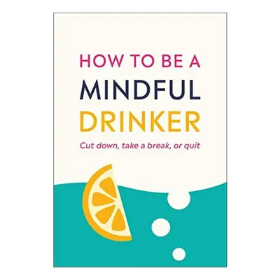 How to Become a Mindful Drinker