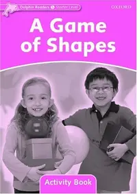 Dolphin Readers Starter Level A Game of Shapes Activity Book