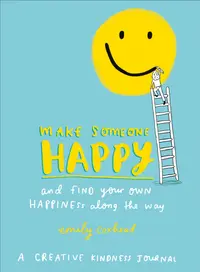 Make Someone Happy and Find Your Own Happiness Along the Way