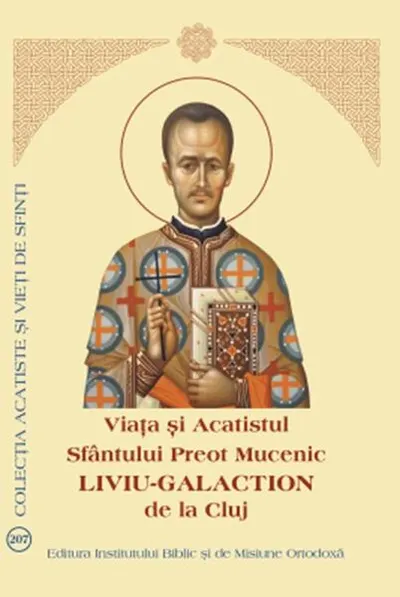 Viața și Acatistul Sfântului Preot Mucenic Liviu-Galaction de la Cluj - Paperback brosat - ***