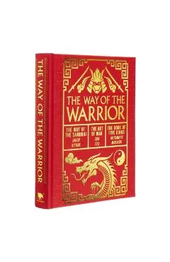 The Way of the Warrior: The Way of the Samurai, the Art of War, the Book of Five Rings