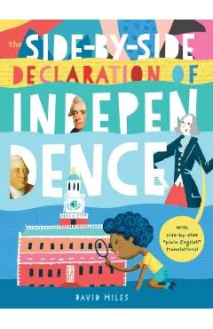 The Side-By-Side Declaration of Independence: With Side-By-Side Plain English Translations, Plus Definitions and More!