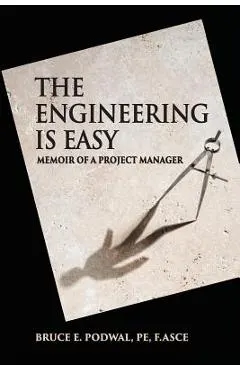 The Engineering Is Easy: Memoir of a Project Manager
