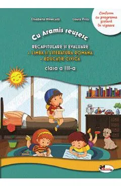 Recapitulare si evaluare. Lb. romana + Ed. civica - Clasa 3