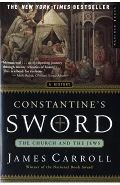 Constantine's Sword: The Church and the Jews--A History