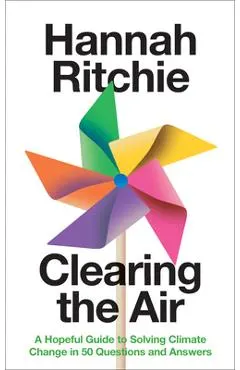 Clearing the Air: A Hopeful Guide to Solving Climate Change in 50 Questions and Answers