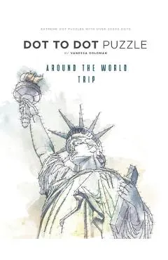 Around the World Trip - Dot to Dot Puzzle (Extreme Dot Puzzles with over 30000 dots): 40 Puzzles - Dot to Dot Books for Adults - Challenges to complet