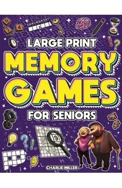 Memory Games for Seniors (Large Print): A Fun Activity Book with Brain Games, Word Searches, Trivia Challenges, Crossword Puzzles for Seniors and More