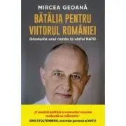 Batalia pentru viitorul Romaniei