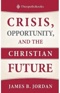 Crisis, Opportunity, and the Christian Future