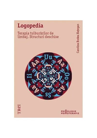 Logopedia. Terapia tulburărilor de limbaj. Structuri deschise - Paperback brosat - Carolina Bodea Hațegan