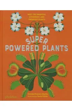 Superpowered Plants: Meet the Smartest, Strongest, and Sneakiest Plants