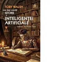 Cea mai scurta istorie a inteligentei artificiale
