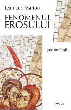 Fenomenul erosului. Sase meditatii