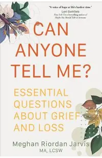 Can Anyone Tell Me?: Essential Questions about Grief and Loss