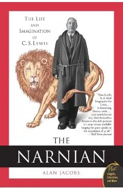 The Narnian: The Life and Imagination of C. S. Lewis