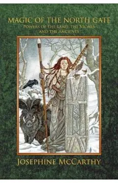 Magic of the North Gate: Powers of the Land, the Stones and the Ancients