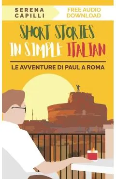Short Stories in Simple Italian: Le Avventure di Paul a Roma