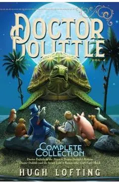 Doctor Dolittle the Complete Collection, Vol. 4, Volume 4: Doctor Dolittle in the Moon; Doctor Dolittle's Return; Doctor Dolittle and the Secret Lake
