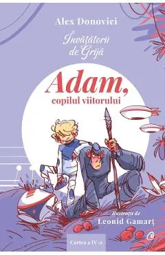 Invatatorii de Grija. Adam, copilul viitorului