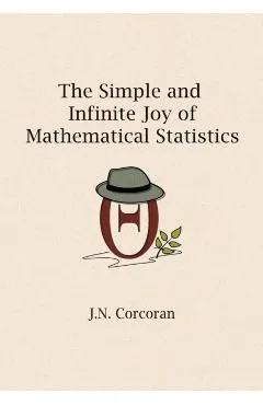 The Simple and Infinite Joy of Mathematical Statistics
