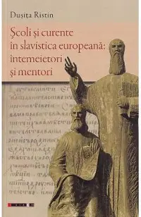 Scoli si curente in slavistica europeana: intemeietori si mentori