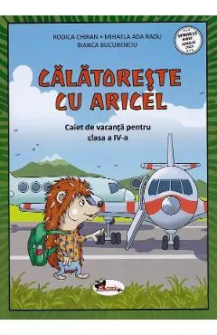 Calatoreste cu Aricel. Caiet de vacanta pentru clasa 4