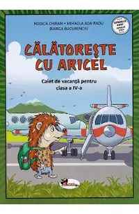 Calatoreste cu Aricel. Caiet de vacanta pentru clasa 4