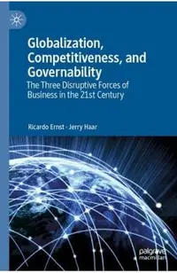 Globalization, Competitiveness, and Governability: The Three Disruptive Forces of Business in the 21st Century