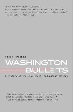 Washington Bullets: A History of the Cia, Coups, and Assassinations