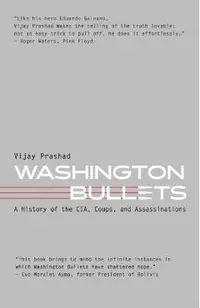 Washington Bullets: A History of the Cia, Coups, and Assassinations