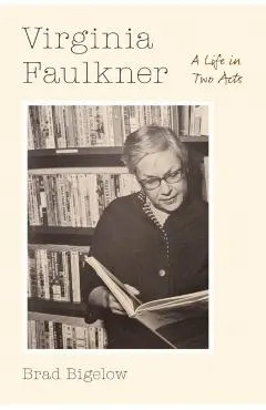 Virginia Faulkner: A Life in Two Acts