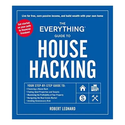 Everything Guide to House Hacking : Your Step-By-Step Guide to