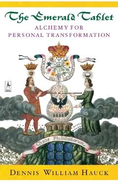 The Emerald Tablet: Alchemy of Personal Transformation