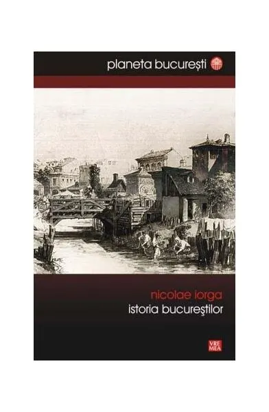 Istoria Bucureştilor - Paperback brosat - Nicolae Iorga