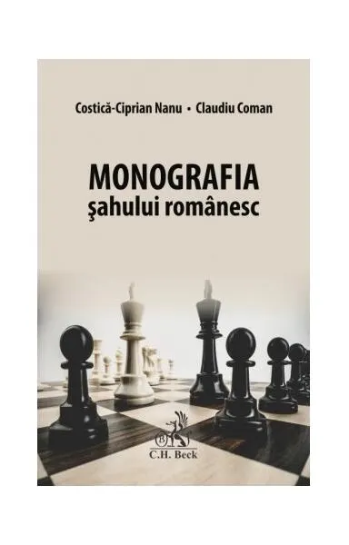 Monografia șahului românesc - Paperback brosat - Costică-Ciprian Nanu, Claudiu Coman