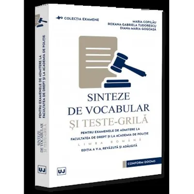 Sinteze de vocabular și teste-grila pentru examenele de admitere la Facultatea de Drept și la Academia de Poliție. Limba romana. Ediția a V-a