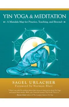 Yin Yoga & Meditation: A Mandala Map for Practice, Teaching, and Beyond