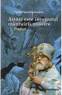 Astazi este inceputul mantuirii noastre