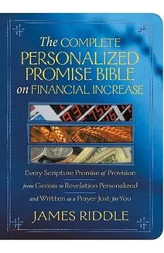The Complete Personalized Promise Bible on Financial Increase: Every Scripture Promise of Provision, from Genesis to Revelation, Personalized and Writ