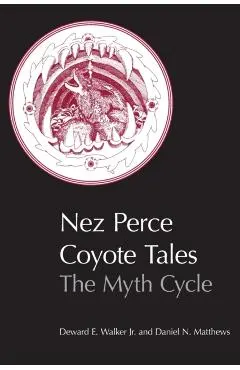 Nez Perce Coyote Tales: The Myth Cycle