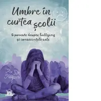 Umbre in curtea scolii. O poveste despre bullying si consecintele sale