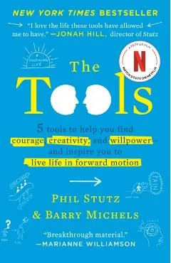 The Tools: 5 Tools to Help You Find Courage, Creativity, and Willpower--And Inspire You to Live Life in Forward Motion