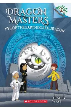 Eye of the Earthquake Dragon: A Branches Book (Dragon Masters #13), Volume 13