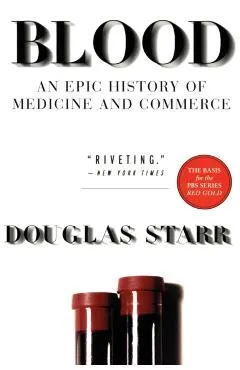 Blood: An Epic History of Medicine and Commerce