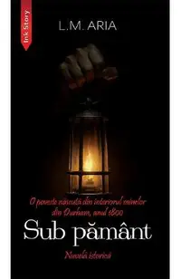 Sub pamant. Nuvela istorica