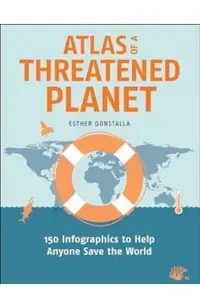 Atlas of a Threatened Planet: 150 Infographics to Help Anyone Save the World