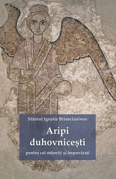 Aripi duhovnicești pentru cei osteniţi şi împovăraţi - Paperback brosat - Sf. Ignatie Briancianinov