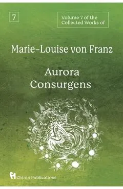 Volume 7 of the Collected Works of Marie-Louise von Franz: Aurora Consurgens